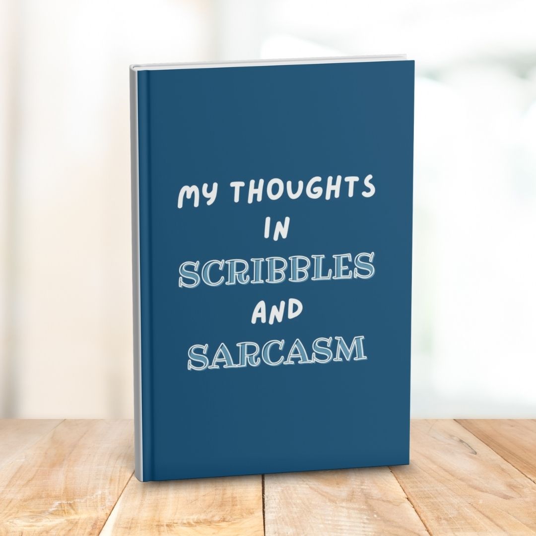 My Thoughts in Scribbles and Sarcasm: Funny Gift Notebook Journal for Friends and Family