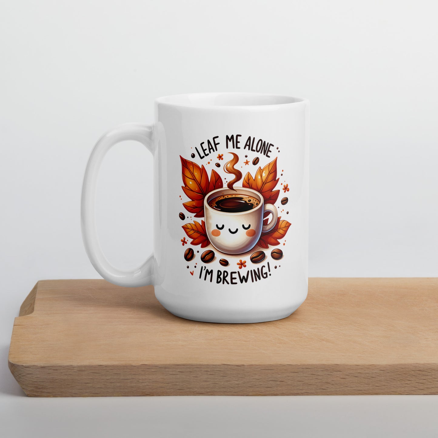 Leaf Me Alone, I’m Brewing - Ceramic 15oz Mug