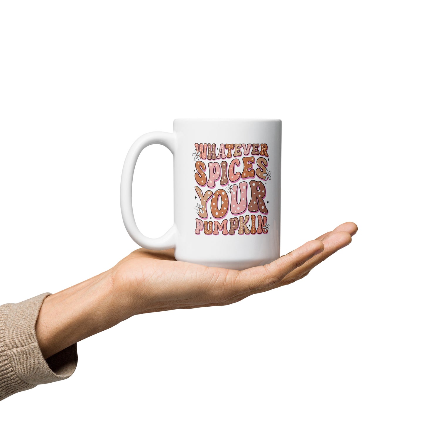 Whatever Spices Your Pumpkin - Ceramic 15oz Mug