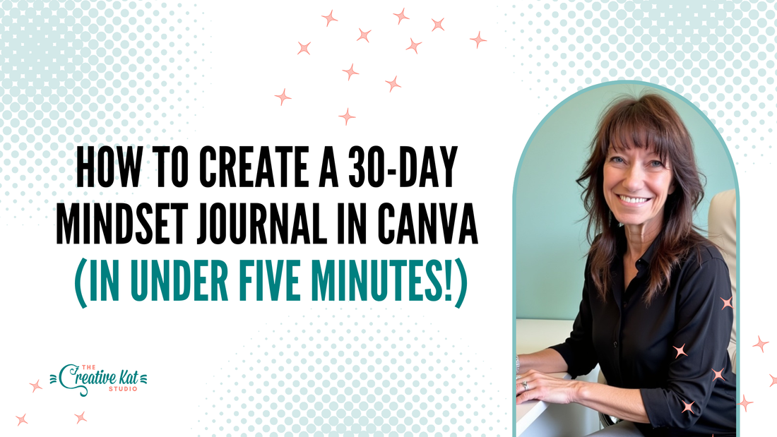 How to Create a 30-Day Mindset Journal in Canva (In Under Five Minutes!)