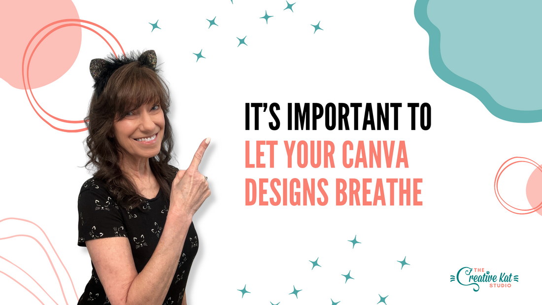 It’s Important to Let Your Canva Designs Breathe