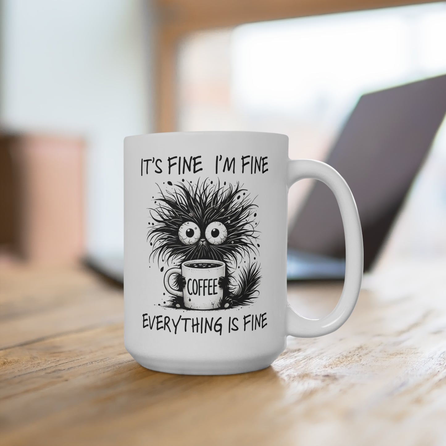 It's Fine I'm Fine Everything Is Fine - Ceramic 15oz Coffee Mug