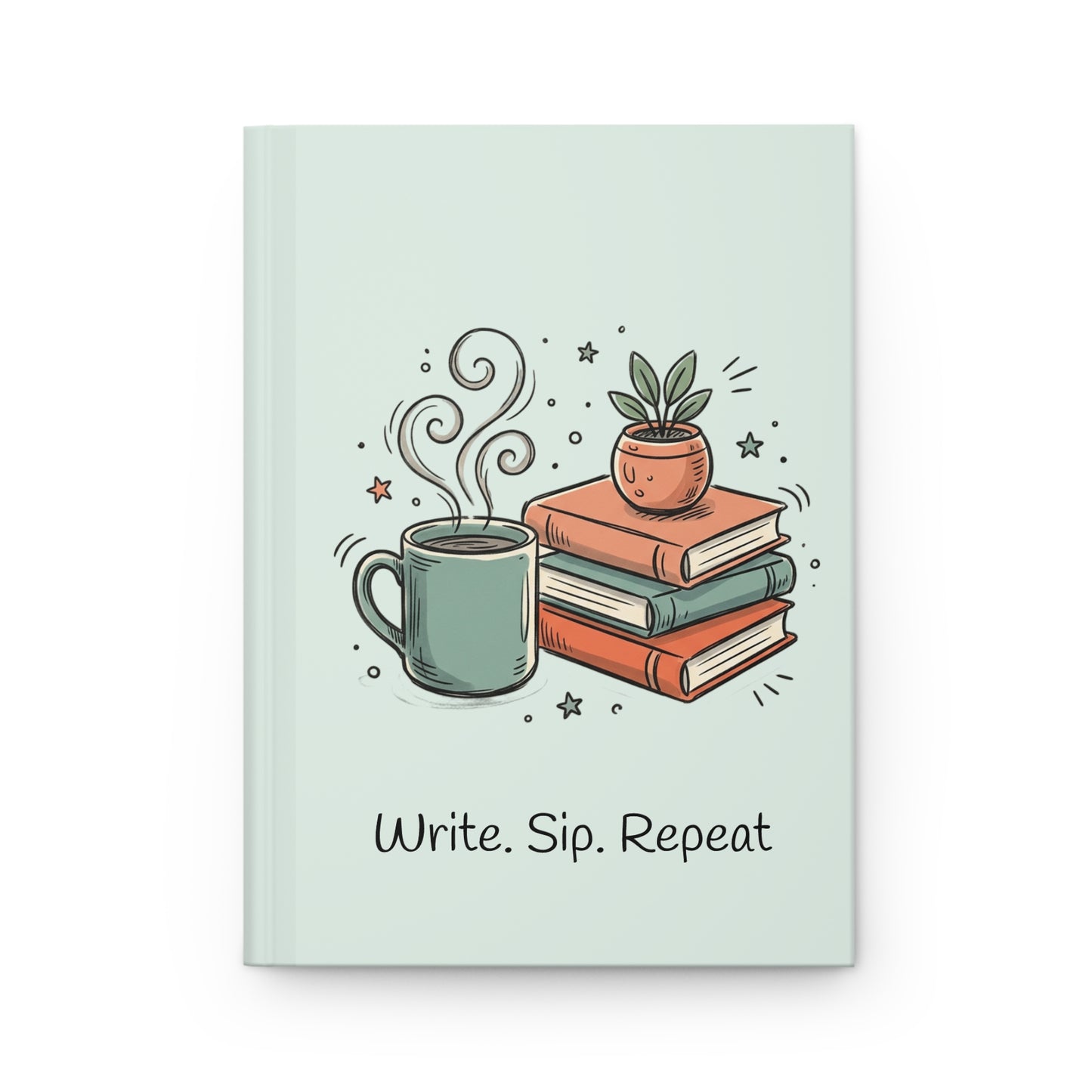 Write. Sip. Repeat. Hardcover Journal — Cozy Coffee & Books Notebook