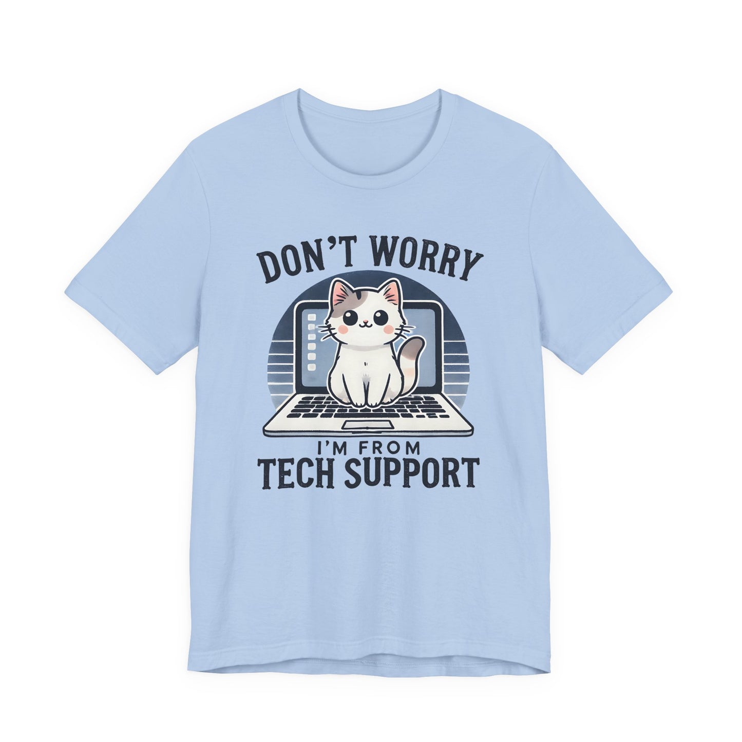 Don't Worry I'm From Tech Support T-Shirt — Cute Cat IT Support Tee