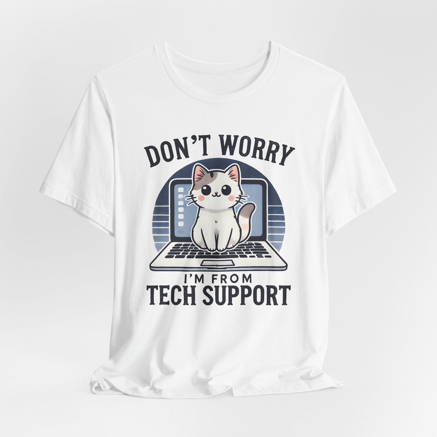 Don't Worry I'm From Tech Support T-Shirt — Cute Cat IT Support Tee