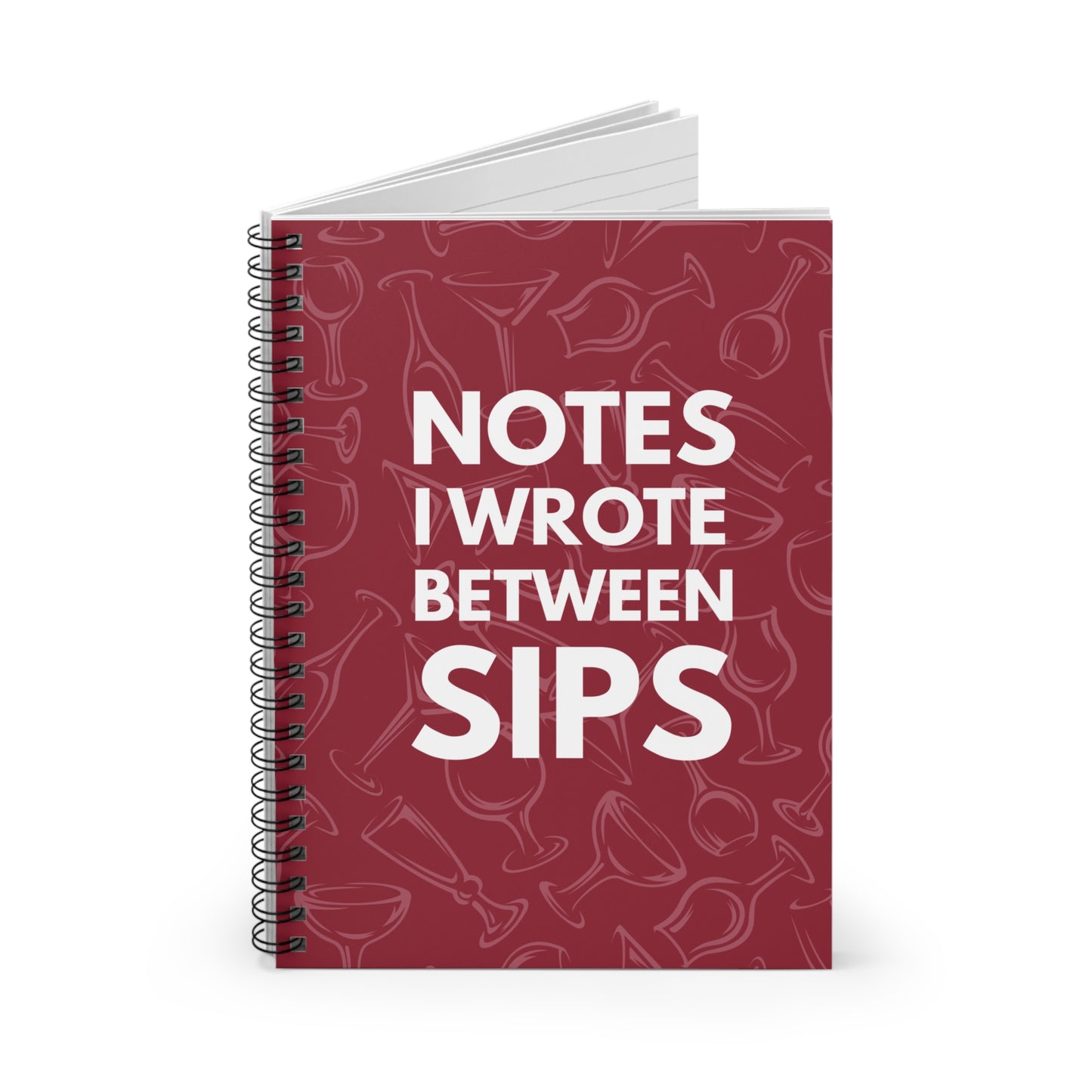 Notes I Wrote Between Sips: Spiral Notebook for Wine Lovers