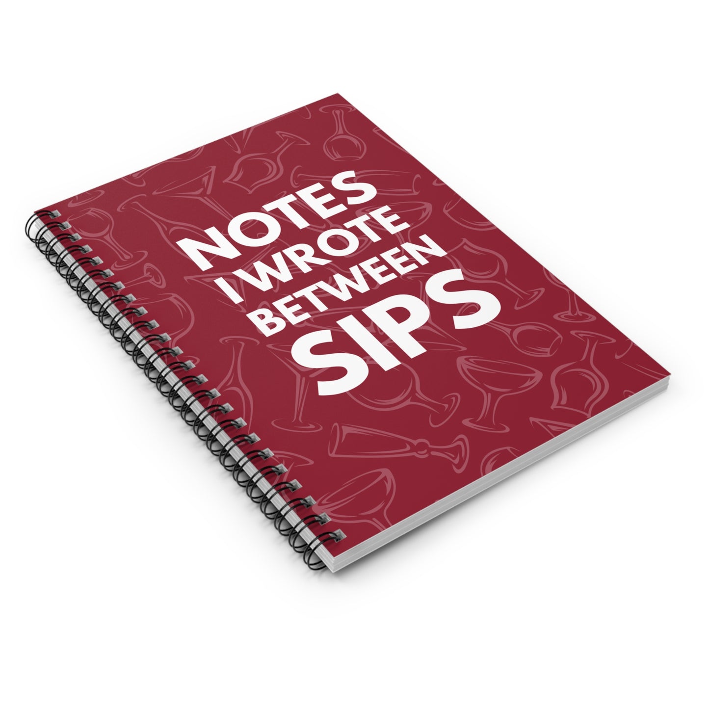 Notes I Wrote Between Sips: Spiral Notebook for Wine Lovers