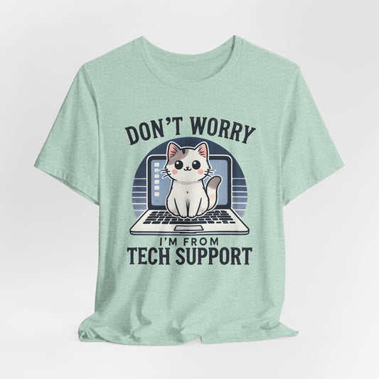 Don't Worry I'm From Tech Support T-Shirt — Cute Cat IT Support Tee