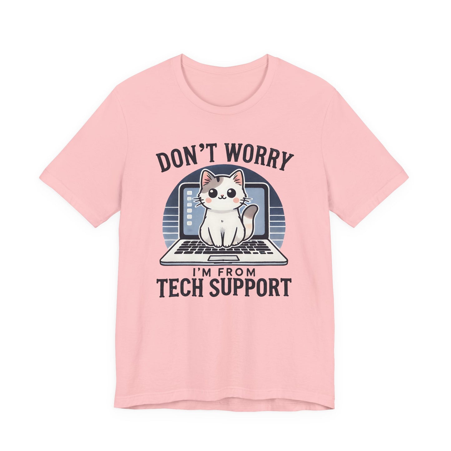 Don't Worry I'm From Tech Support T-Shirt — Cute Cat IT Support Tee