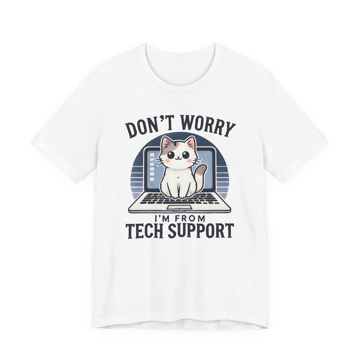 Don't Worry I'm From Tech Support T-Shirt — Cute Cat IT Support Tee