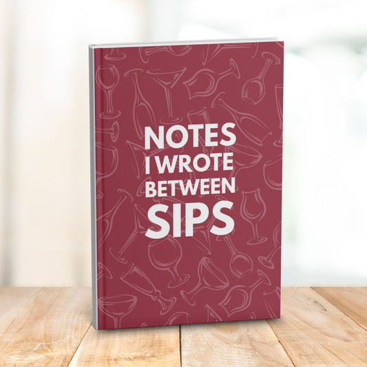 Notes I Wrote Between Sips: Funny Gift Notebook Journal for Friends and Family