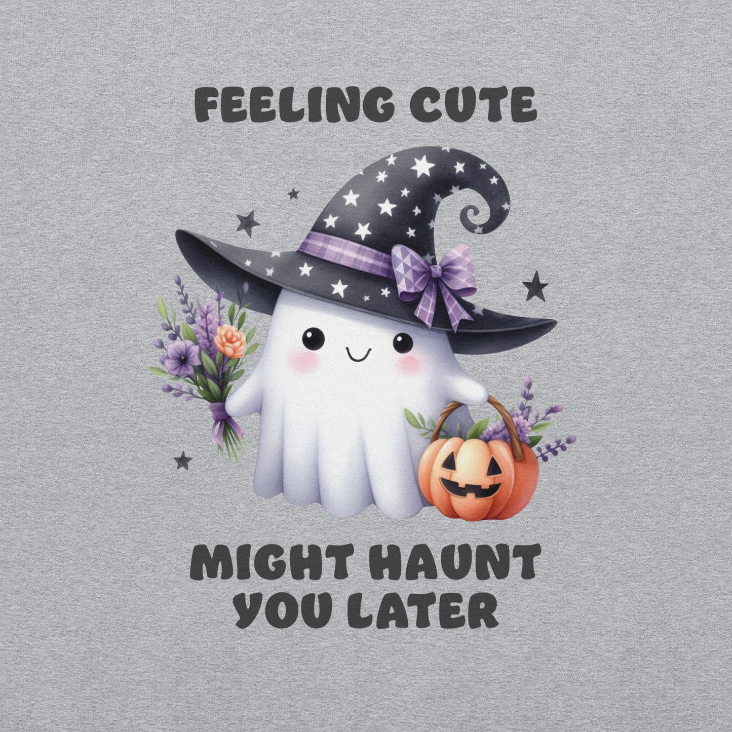 Feeling Cute Might Haunt You Later - Unisex Sweatshirt