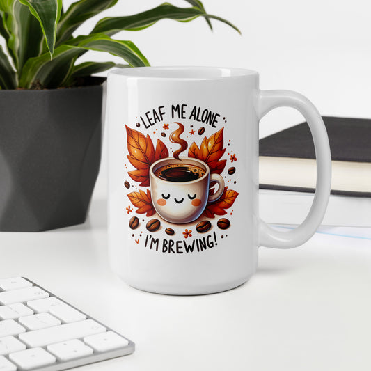 Leaf Me Alone, I’m Brewing - Ceramic 15oz Mug