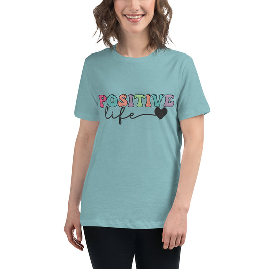 Positive Life - Women's Relaxed T-Shirt