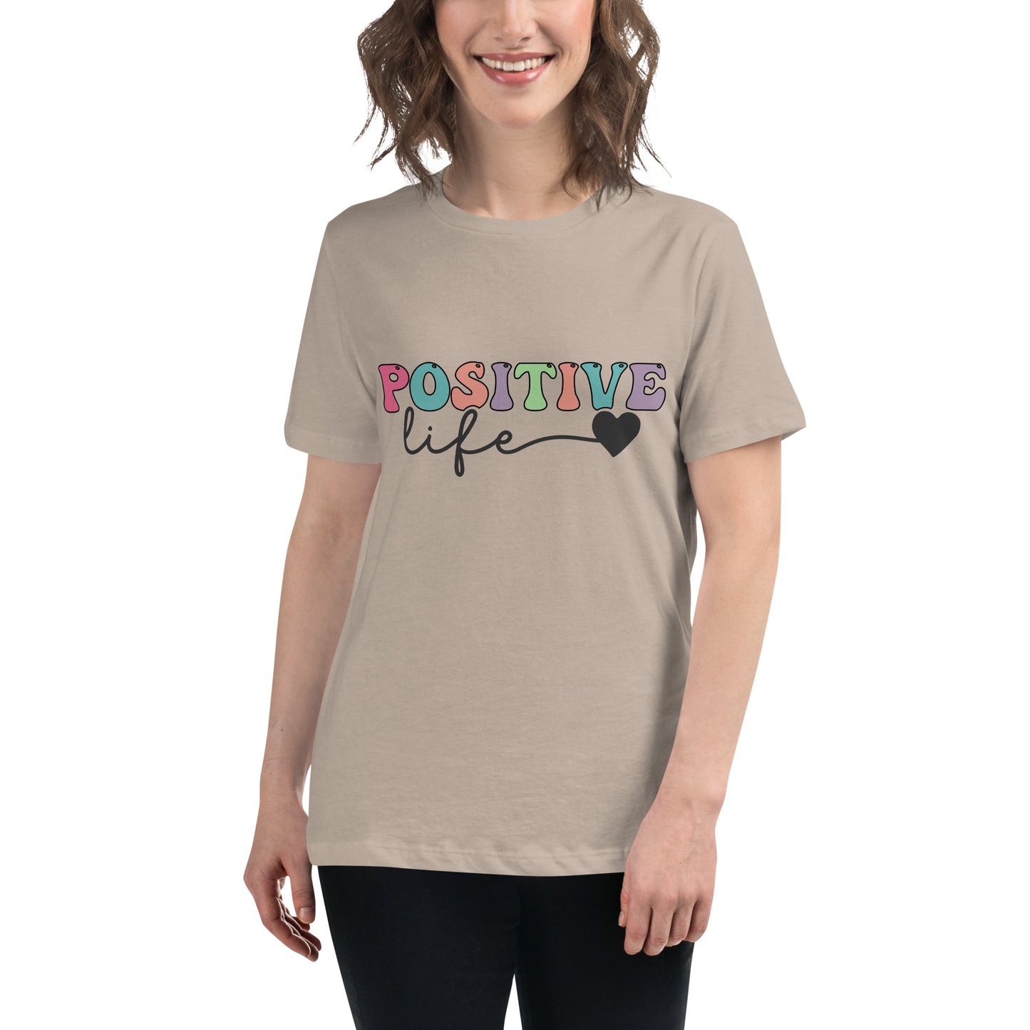 Positive Life - Women's Relaxed T-Shirt